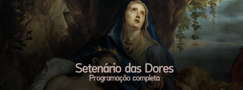 ACOMPANHE A PROGRAMAÇÃO COMPLETA DO SETENÁRIO DAS DORES